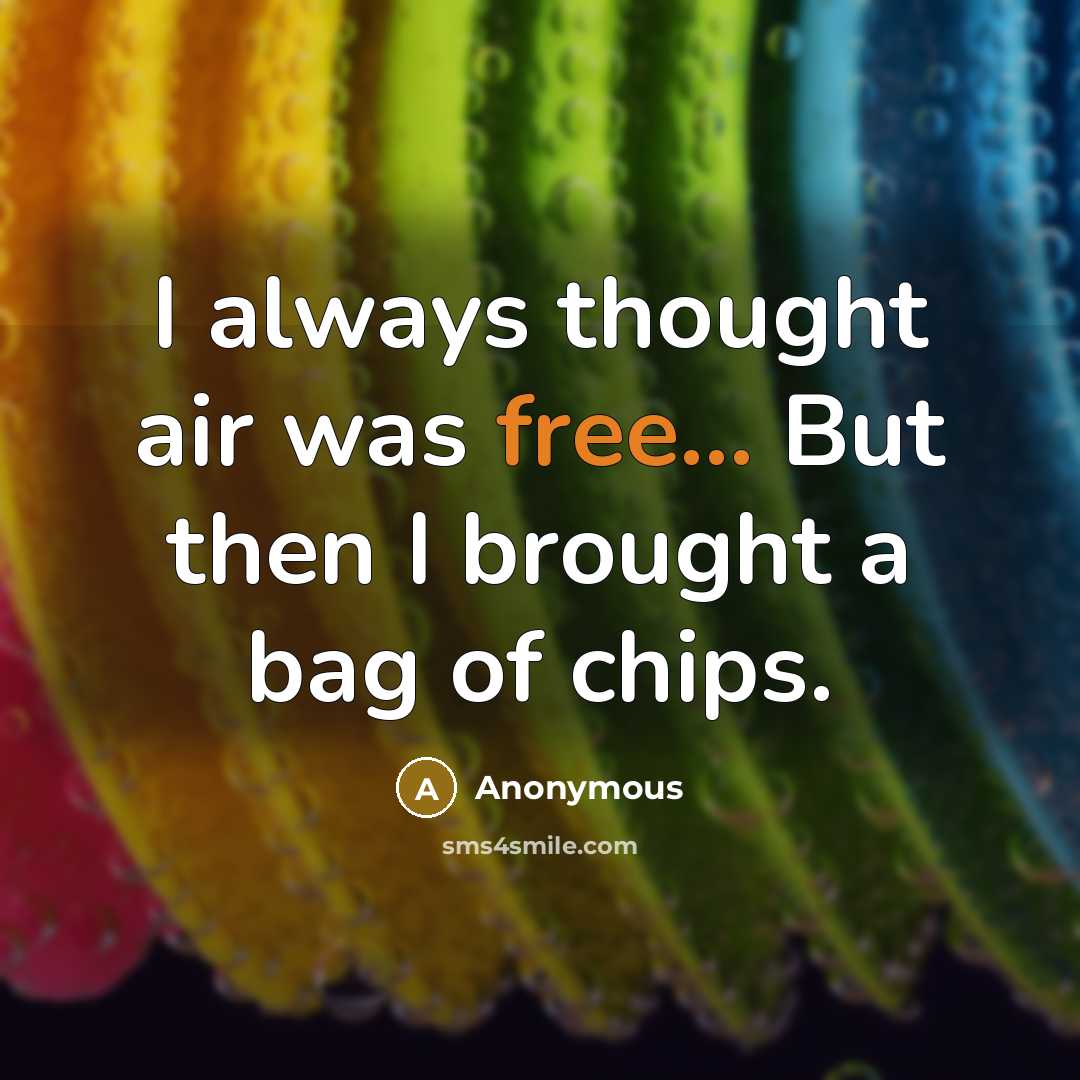 “I always thought air was free... But then I brought…” quote by Anonymous