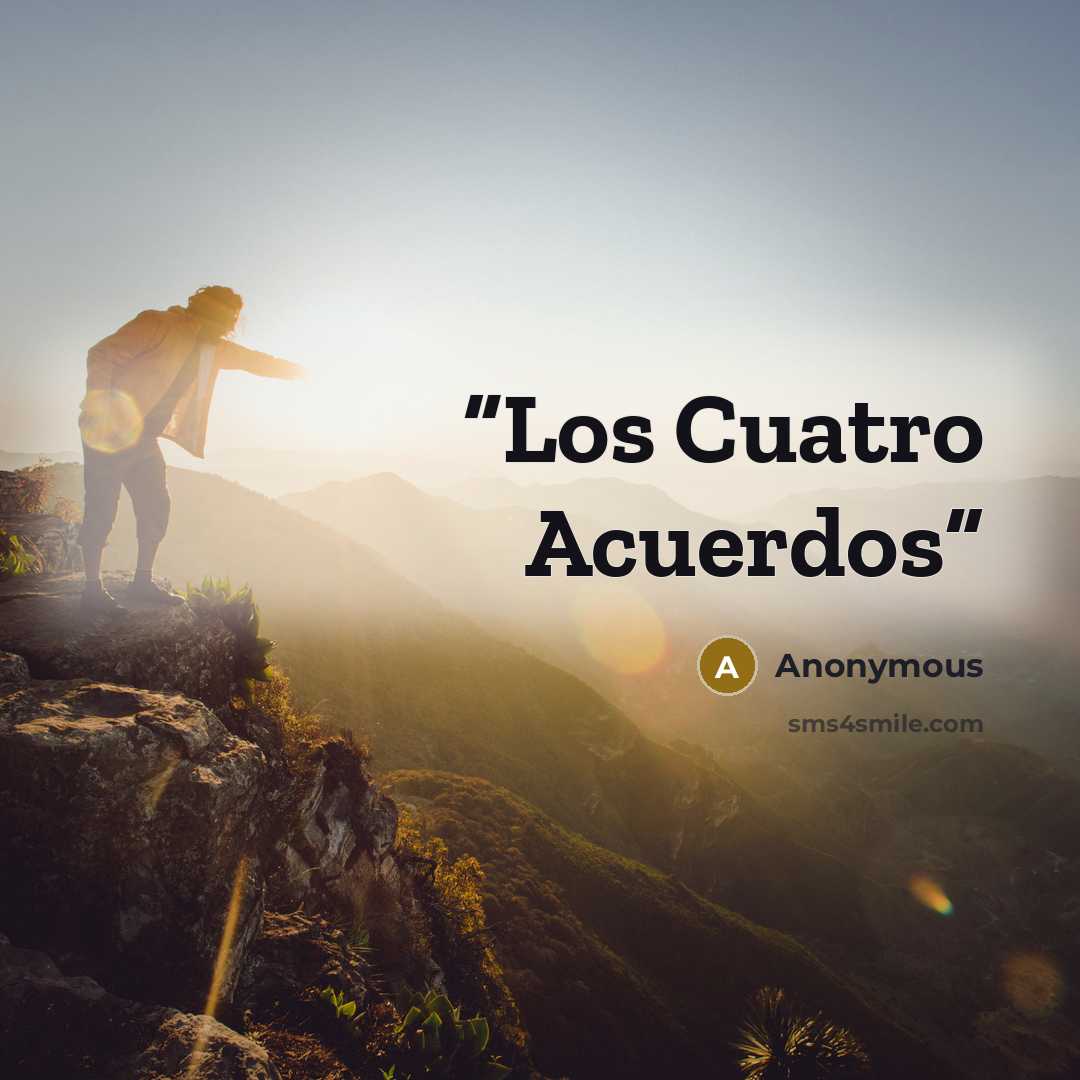 “Los Cuatro Acuerdos” quote by Anonymous