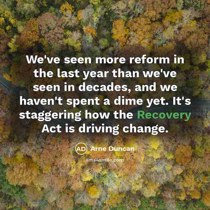 “We've seen more reform in the last year than we've…” quote by Arne Duncan
