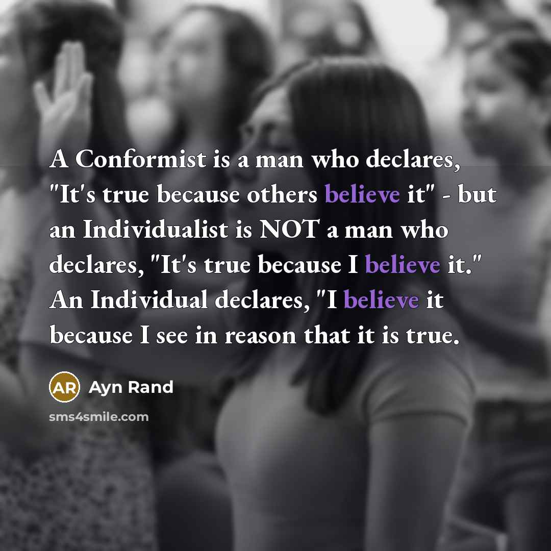 “A Conformist is a man who declares, "It's true because…” quote by Ayn Rand