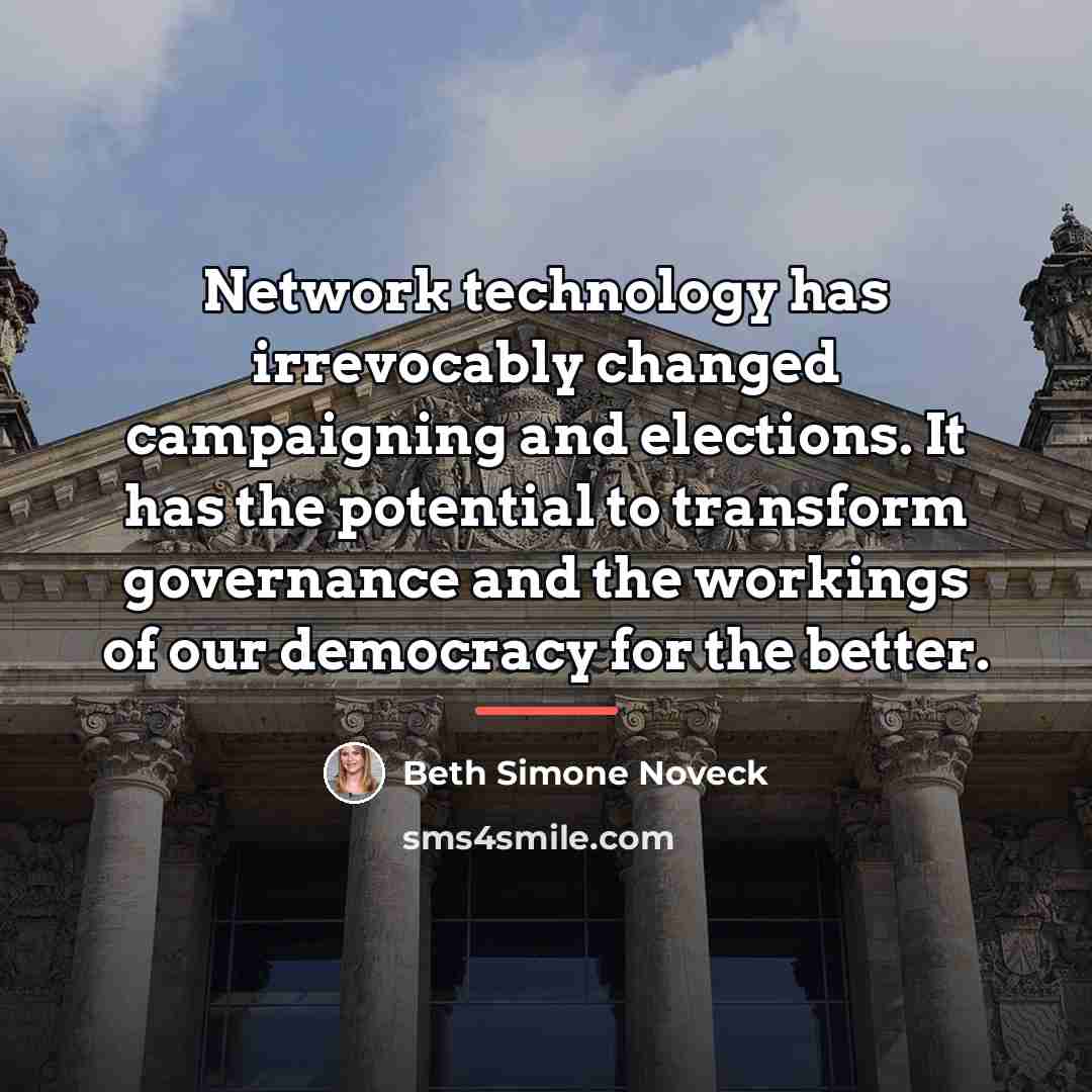 “Network technology has irrevocably changed campaigning and elections. It has…” quote by Beth Simone Noveck