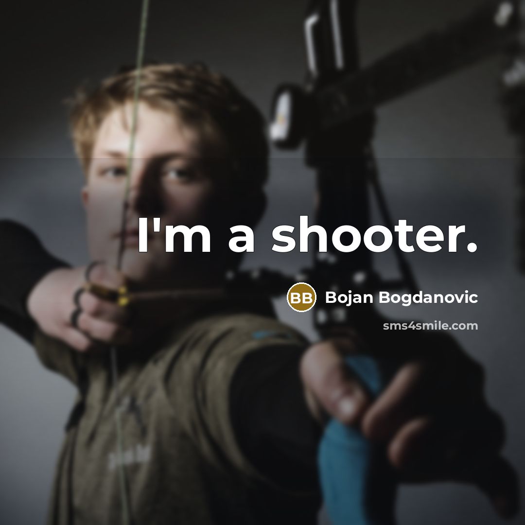 “I'm a shooter.…” quote by Bojan Bogdanovic