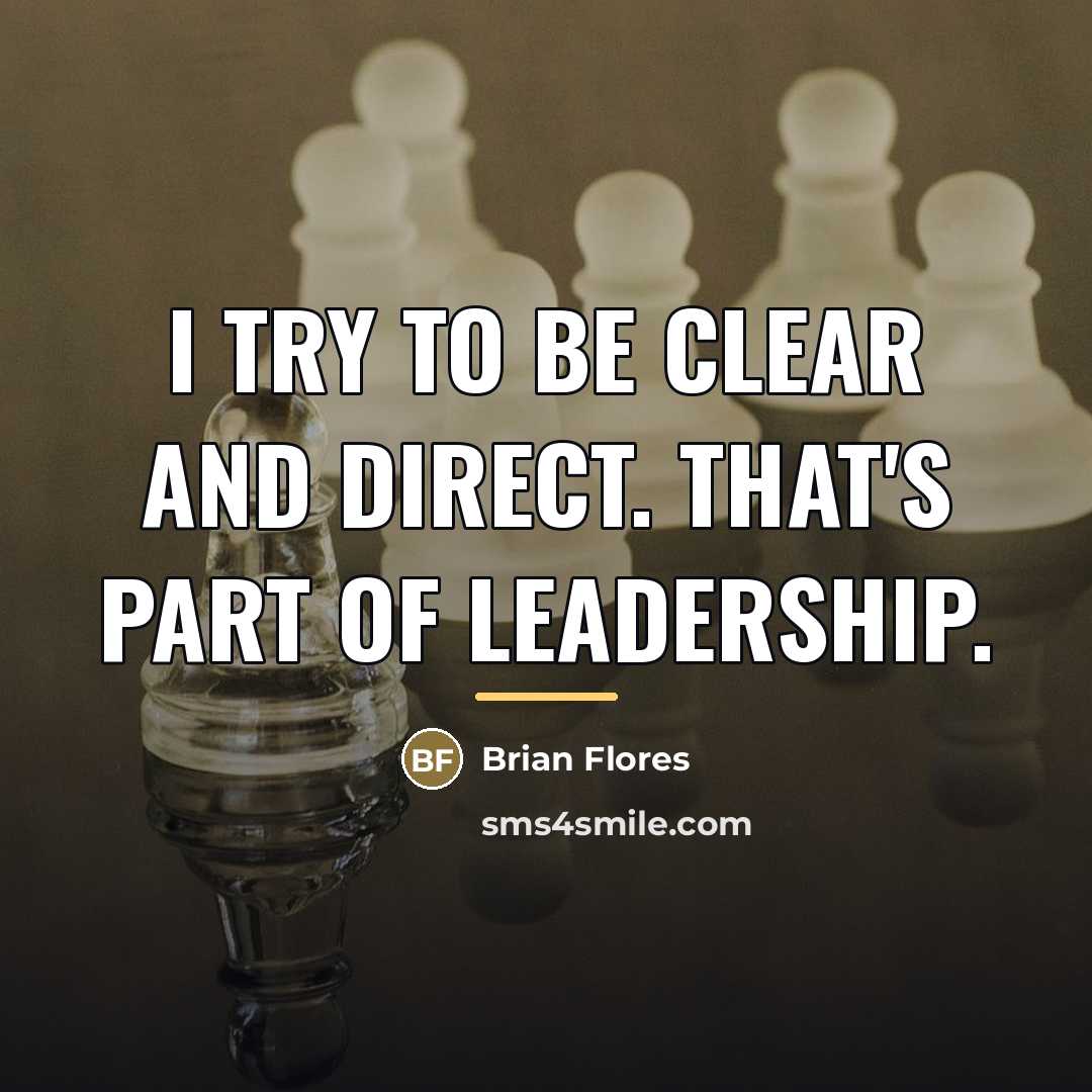 “I try to be clear and direct. That's part of…” quote by Brian Flores