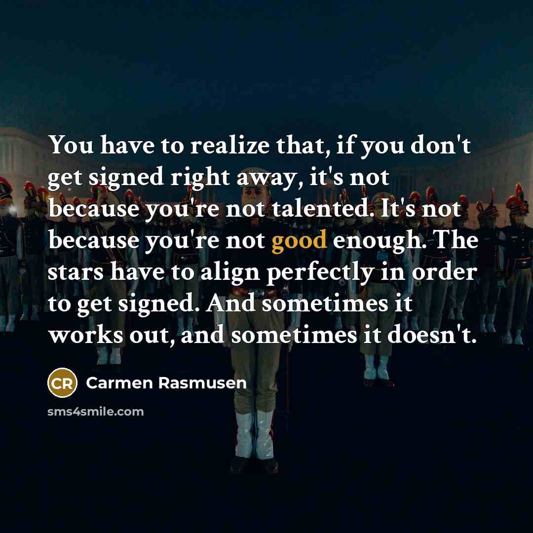 “You have to realize that, if you don't get signed…” quote by Carmen Rasmusen