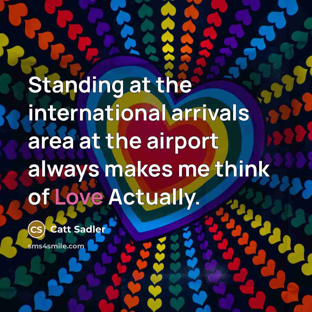 “Standing at the international arrivals area at the airport always…” quote by Catt Sadler