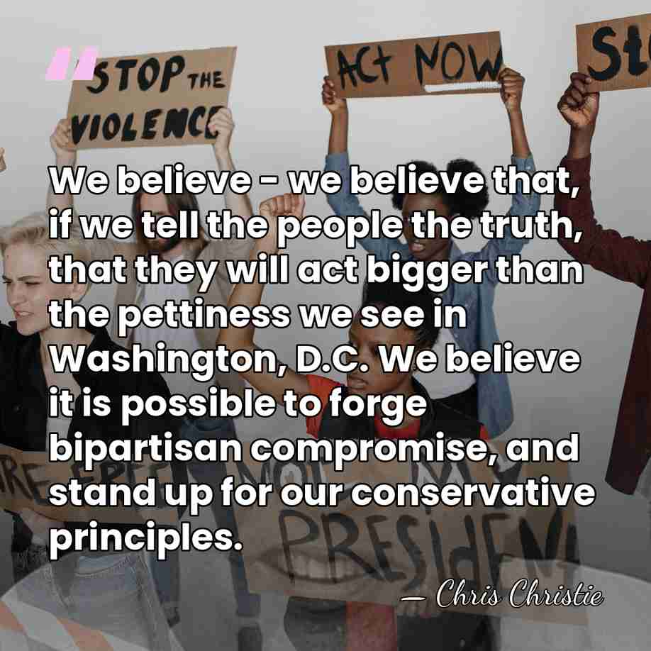 We believe - we believe that, if we tell the people the&hellip; - Chris Christie