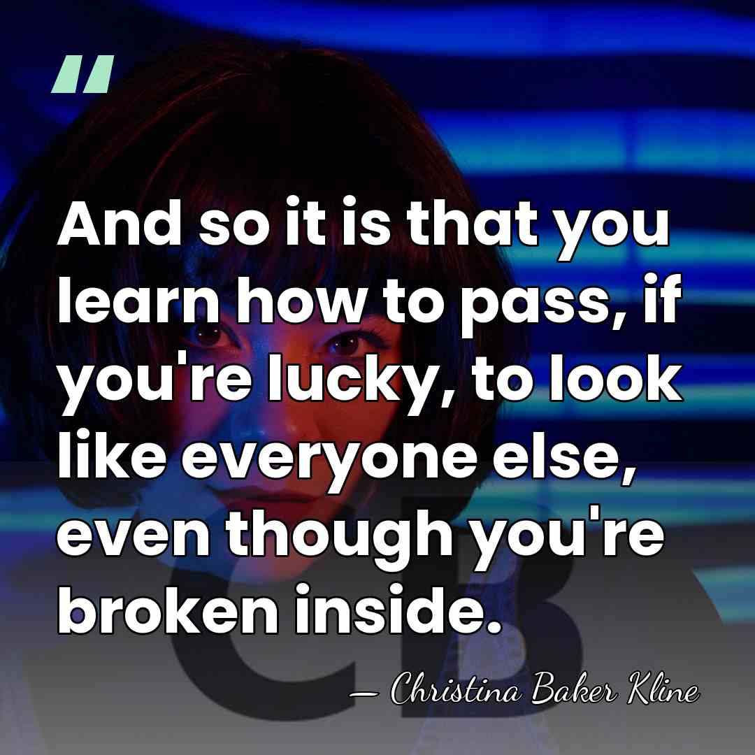 And so it is that you learn how to pass, if you're&hellip; - Christina Baker Kline