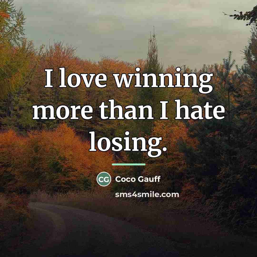 “I love winning more than I hate losing.…” quote by Coco Gauff
