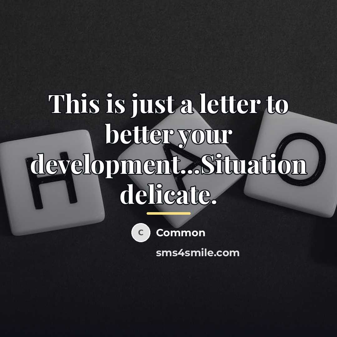 “This is just a letter to better your development...Situation delicate.…” quote by Common