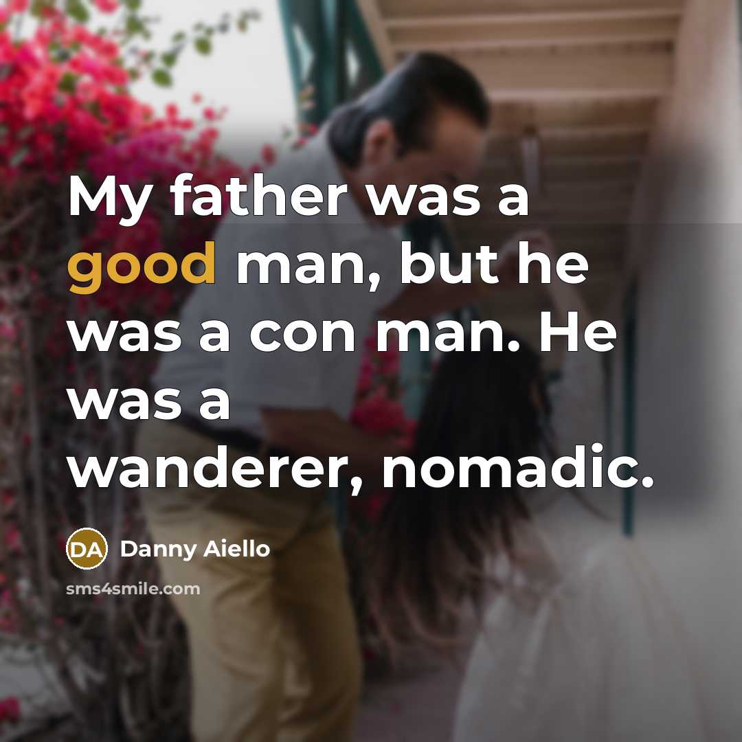 “My father was a good man, but he was a…” quote by Danny Aiello