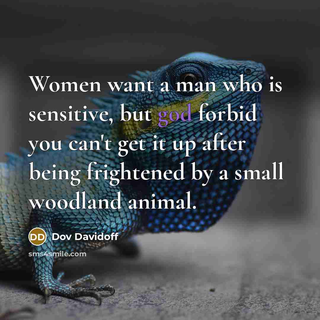 “Women want a man who is sensitive, but god forbid…” quote by Dov Davidoff