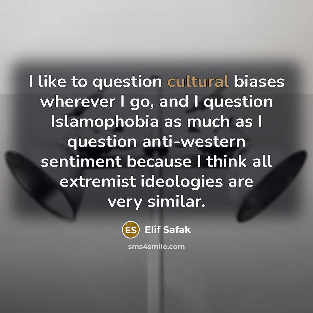 “I like to question cultural biases wherever I go, and…” quote by Elif Safak