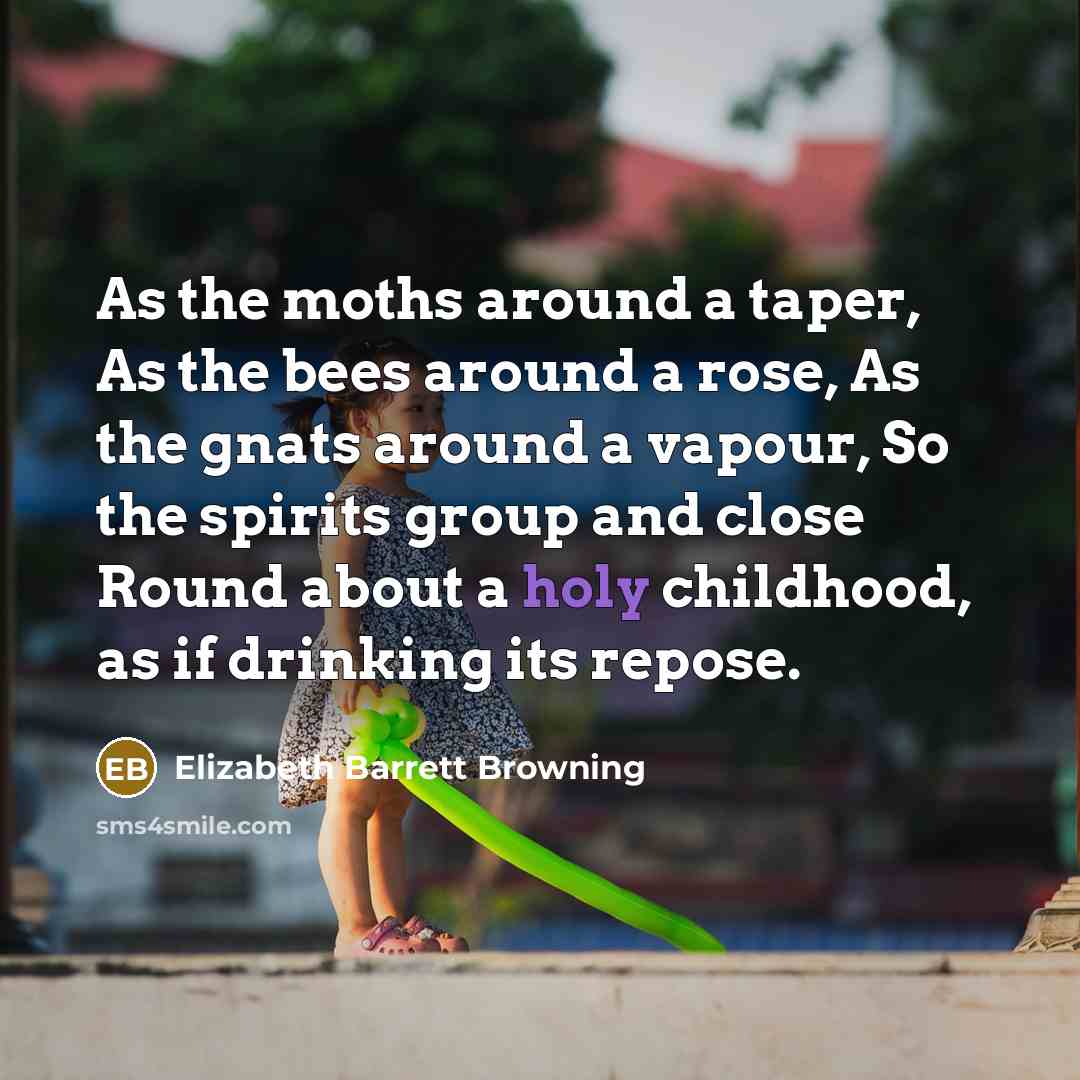 “As the moths around a taper, As the bees around…” quote by Elizabeth Barrett Browning