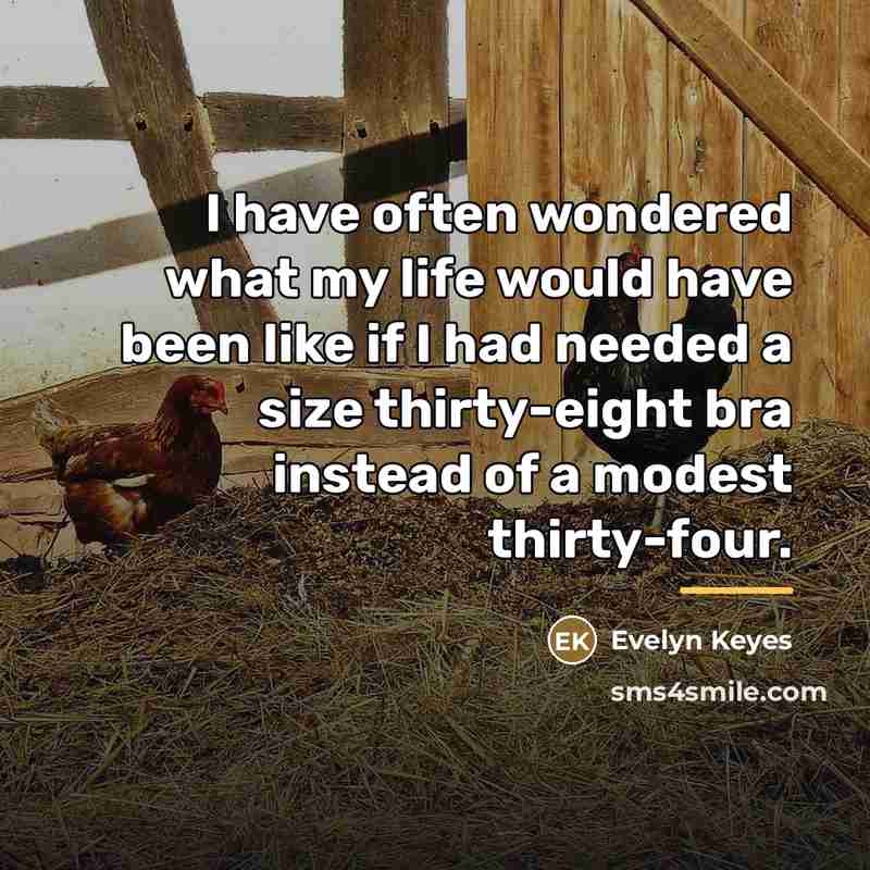 “I have often wondered what my life would have been…” quote by Evelyn Keyes