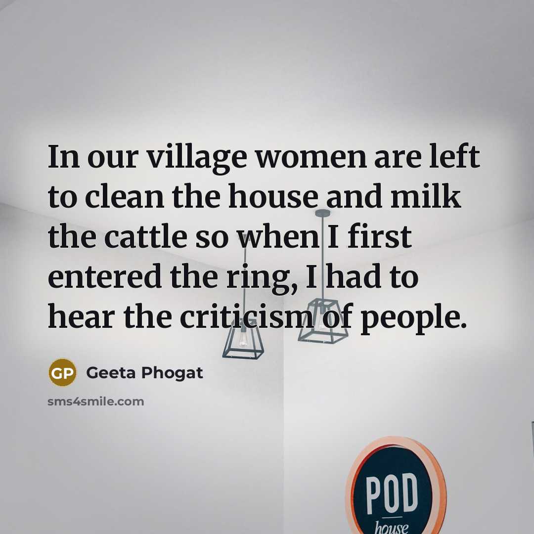 “In our village women are left to clean the house…” quote by Geeta Phogat