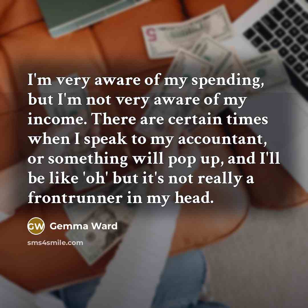 “I'm very aware of my spending, but I'm not very…” quote by Gemma Ward