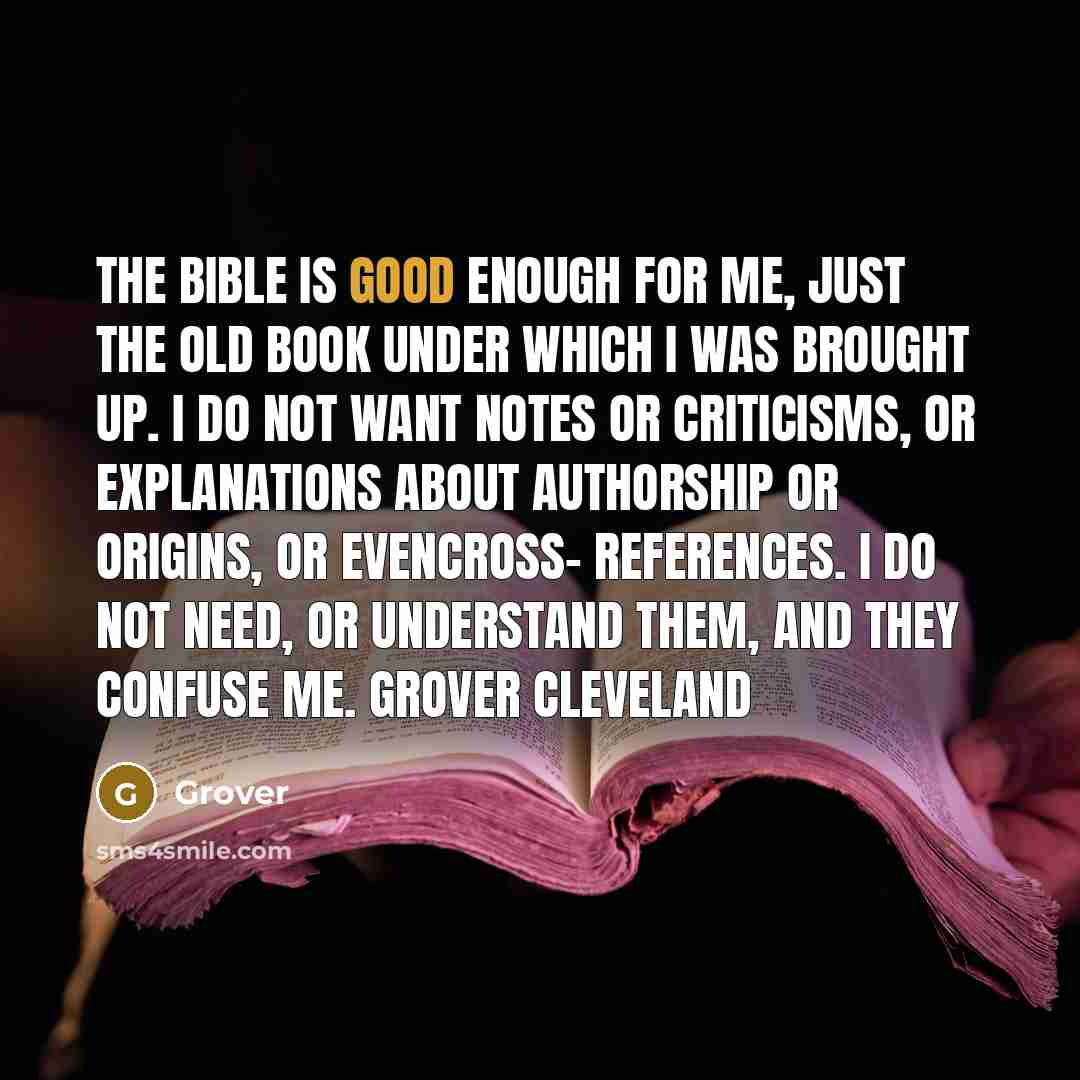 “The Bible is good enough for me, just the old…” quote by Grover