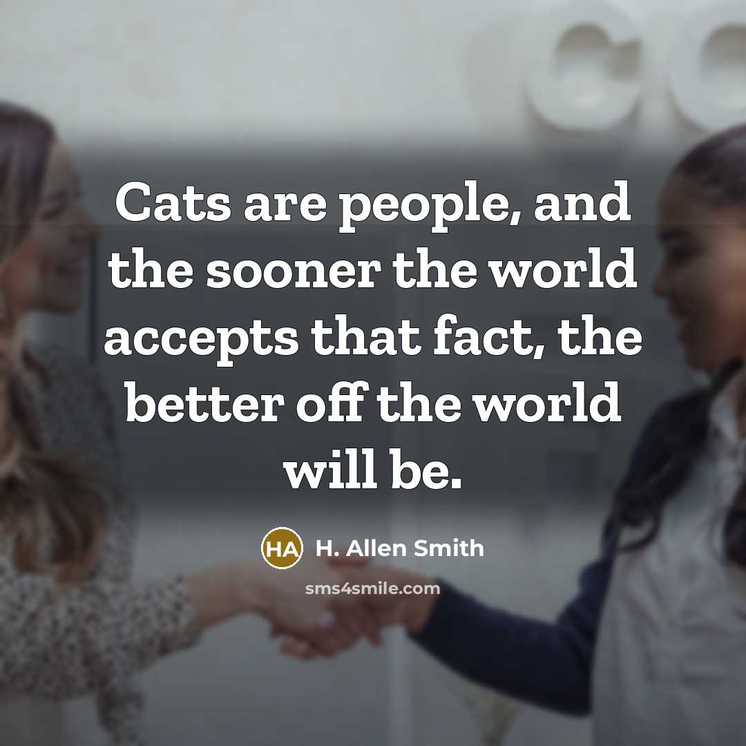 “Cats are people, and the sooner the world accepts that…” quote by H. Allen Smith