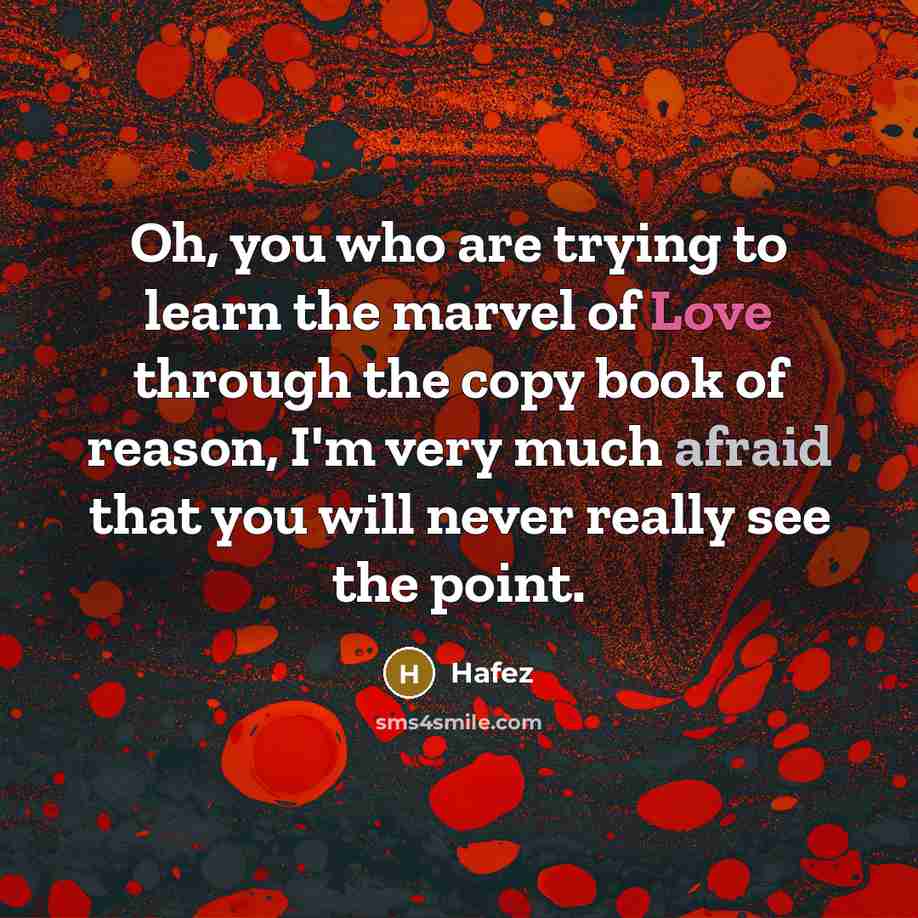 “Oh, you who are trying to learn the marvel of…” quote by Hafez