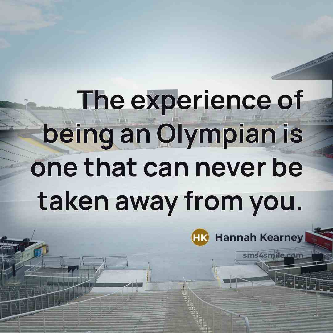 “The experience of being an Olympian is one that can…” quote by Hannah Kearney