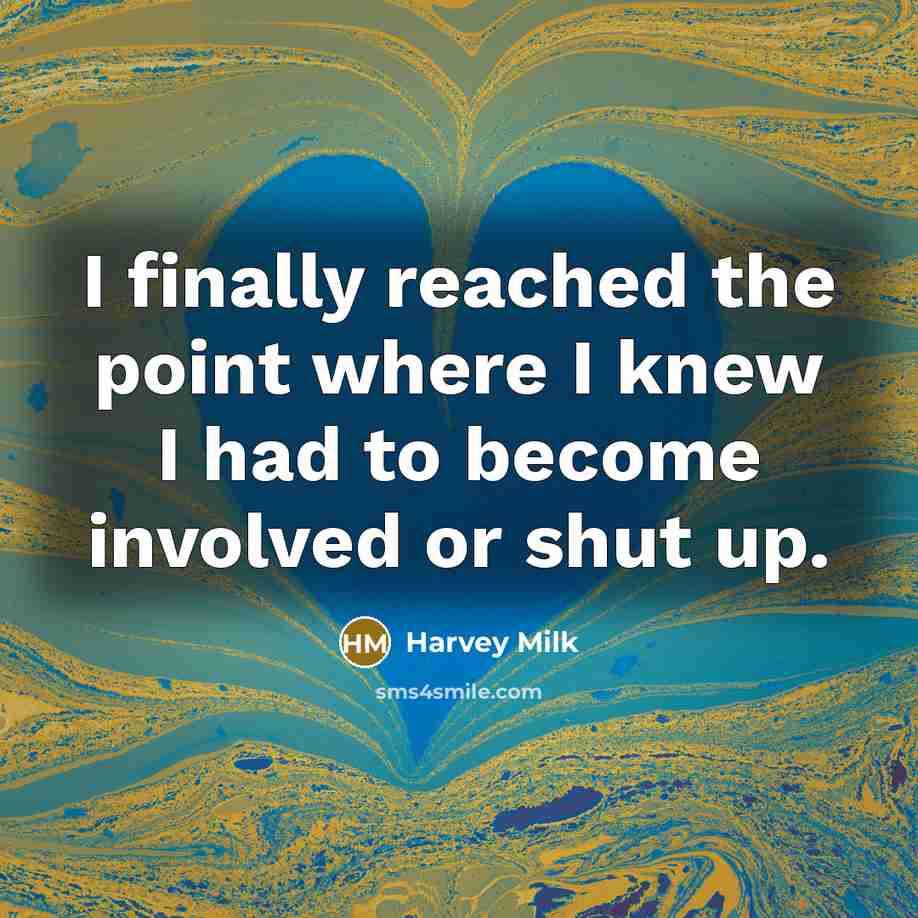 “I finally reached the point where I knew I had…” quote by Harvey Milk