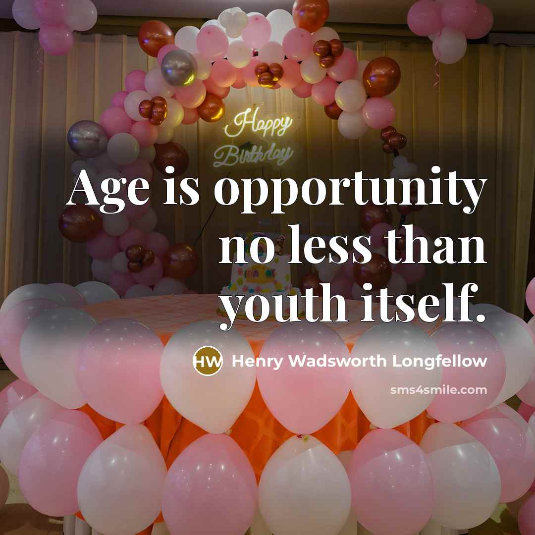 “Age is opportunity no less than youth itself.…” quote by Henry Wadsworth Longfellow