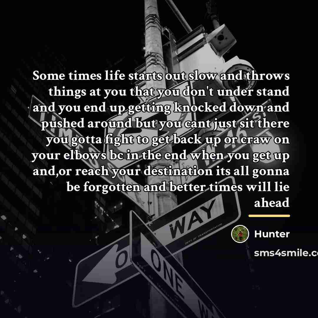“Some times life starts out slow and throws things at…” quote by Hunter