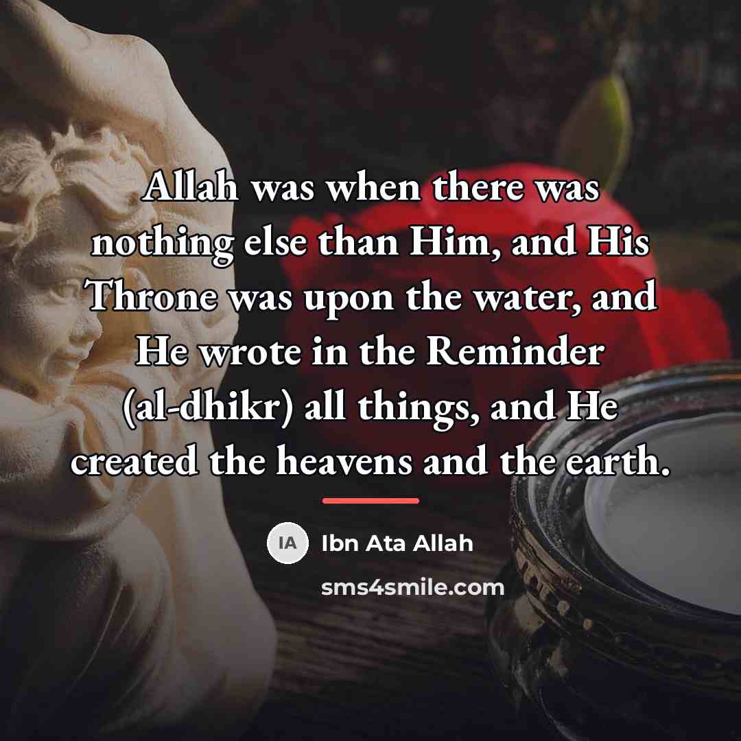 “Allah was when there was nothing else than Him, and…” quote by Ibn Ata Allah
