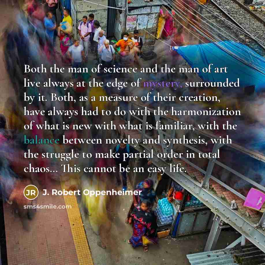 “Both the man of science and the man of art…” quote by J. Robert Oppenheimer