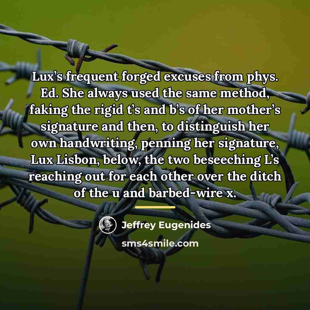 “Lux’s frequent forged excuses from phys. Ed. She always used…” quote by Jeffrey Eugenides