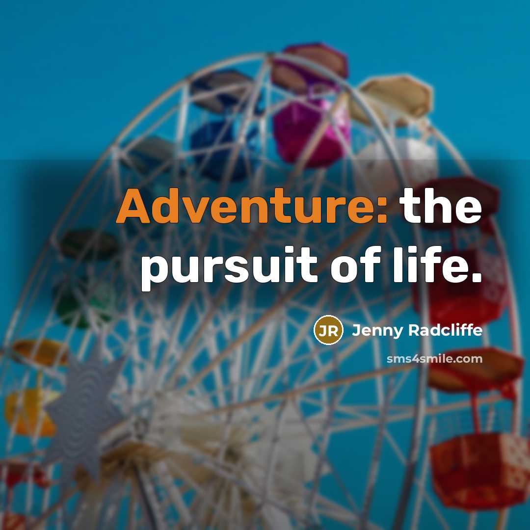 “Adventure: the pursuit of life.” quote by Jenny Radcliffe