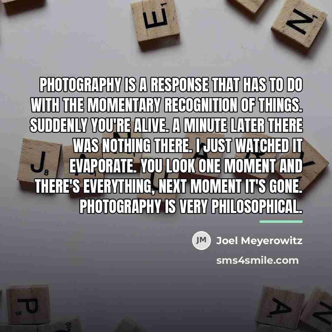 “Photography is a response that has to do with the…” quote by Joel Meyerowitz