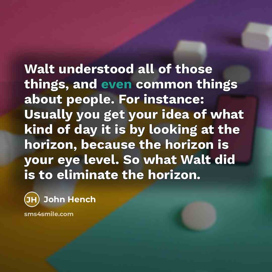 “Walt understood all of those things, and even common things…” quote by John Hench