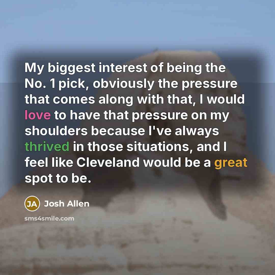 “My biggest interest of being the No. 1 pick, obviously…” quote by Josh Allen