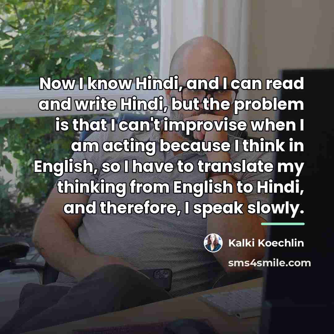 “Now I know Hindi, and I can read and write…” quote by Kalki Koechlin