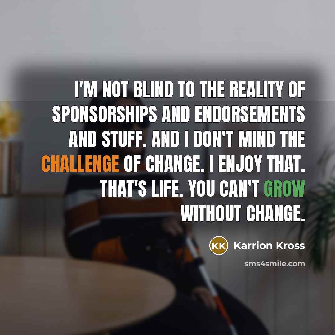 “I'm not blind to the reality of sponsorships and endorsements…” quote by Karrion Kross