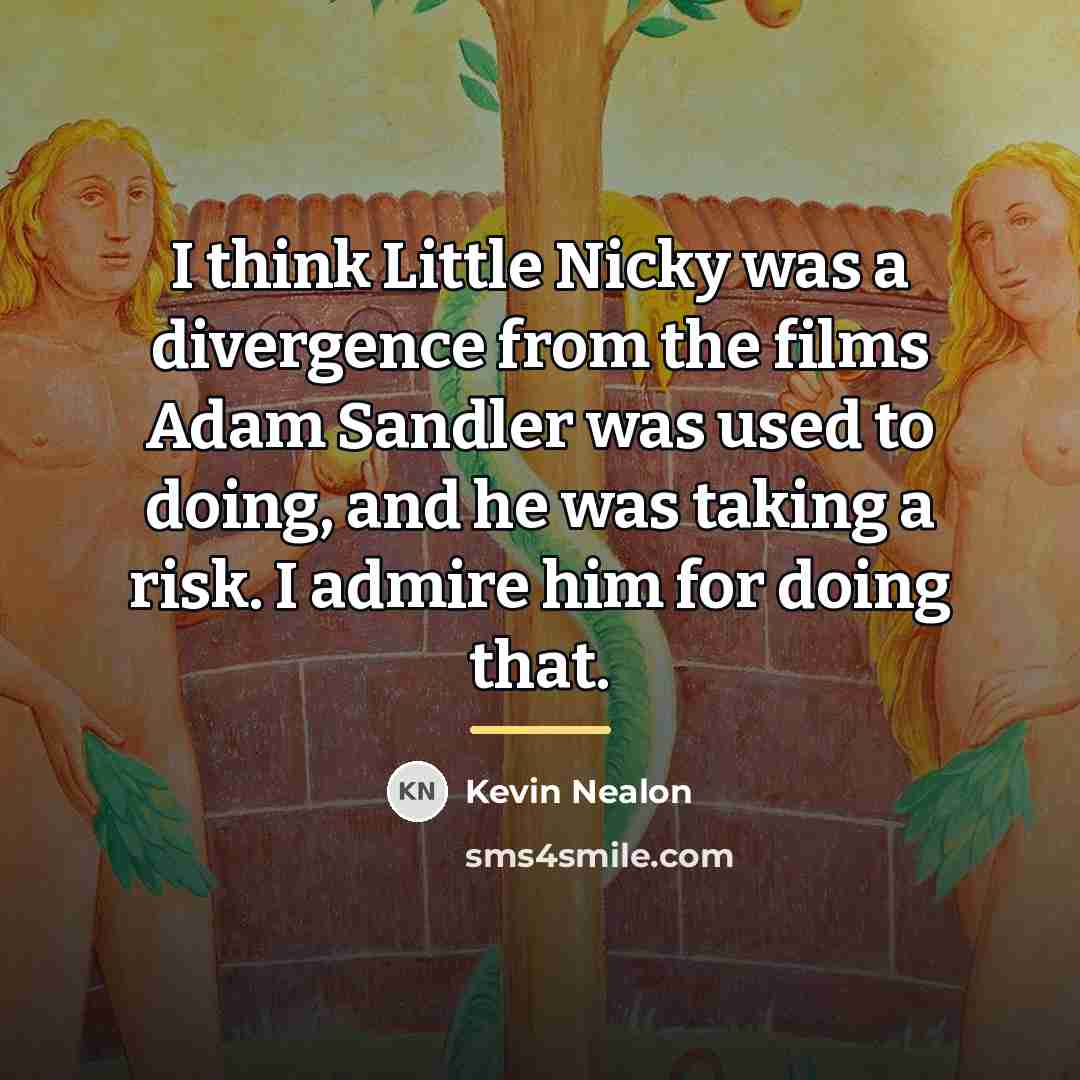 “I think Little Nicky was a divergence from the films…” quote by Kevin Nealon