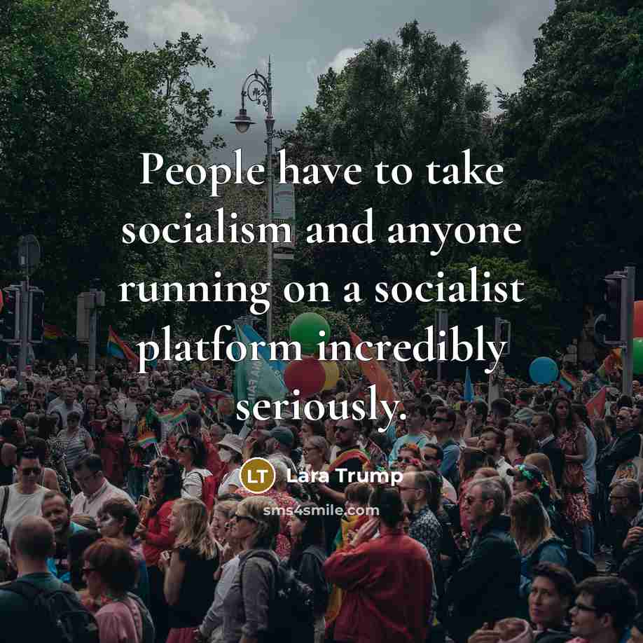 “People have to take socialism and anyone running on a…” quote by Lara Trump