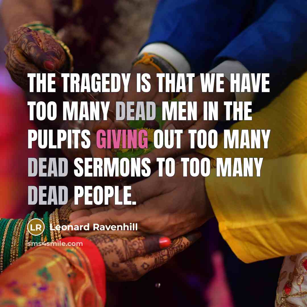 “The tragedy is that we have too many dead men…” quote by Leonard Ravenhill