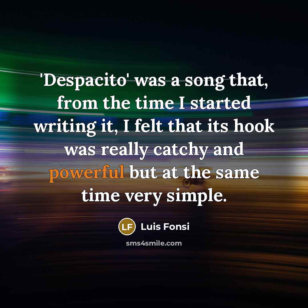 “'Despacito' was a song that, from the time I started…” quote by Luis Fonsi