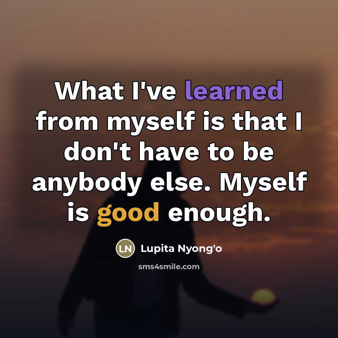 “What I've learned from myself is that I don't have…” quote by Lupita Nyong'o