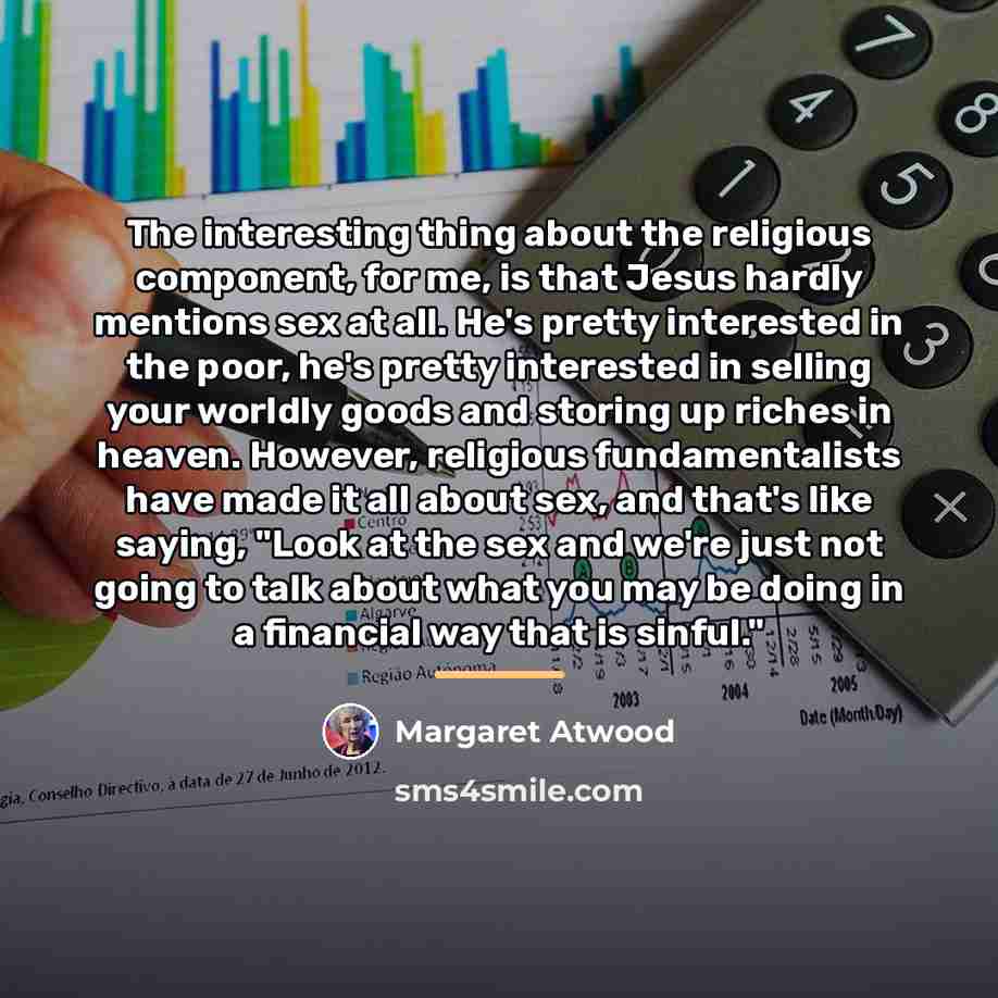 “The interesting thing about the religious component, for me, is…” quote by Margaret Atwood