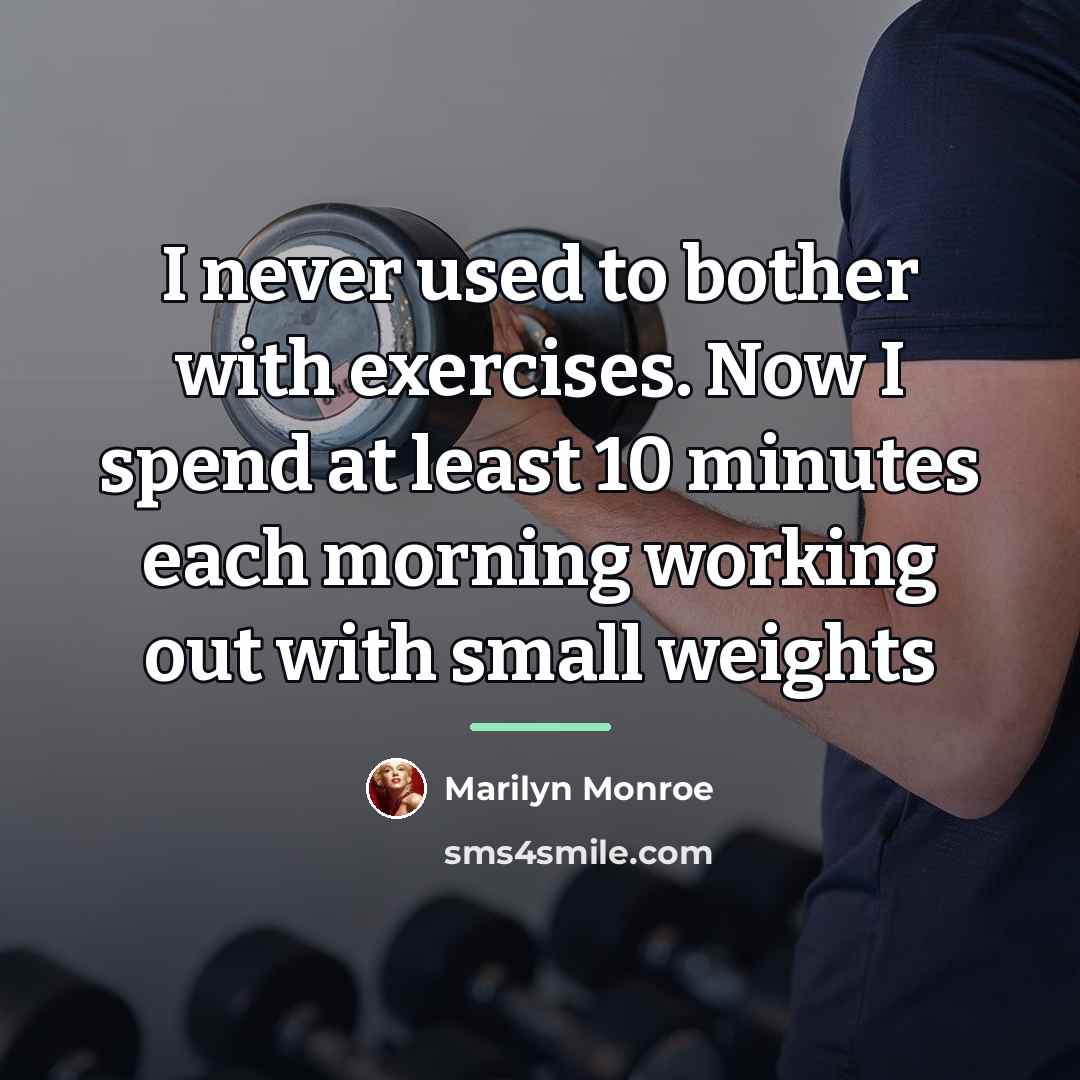 “I never used to bother with exercises. Now I spend…” quote by Marilyn Monroe