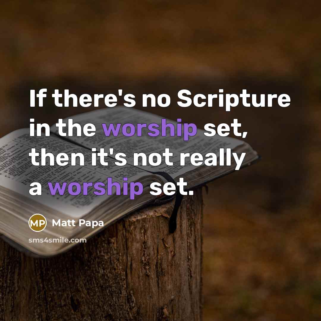 “If there's no Scripture in the worship set, then it's…” quote by Matt Papa