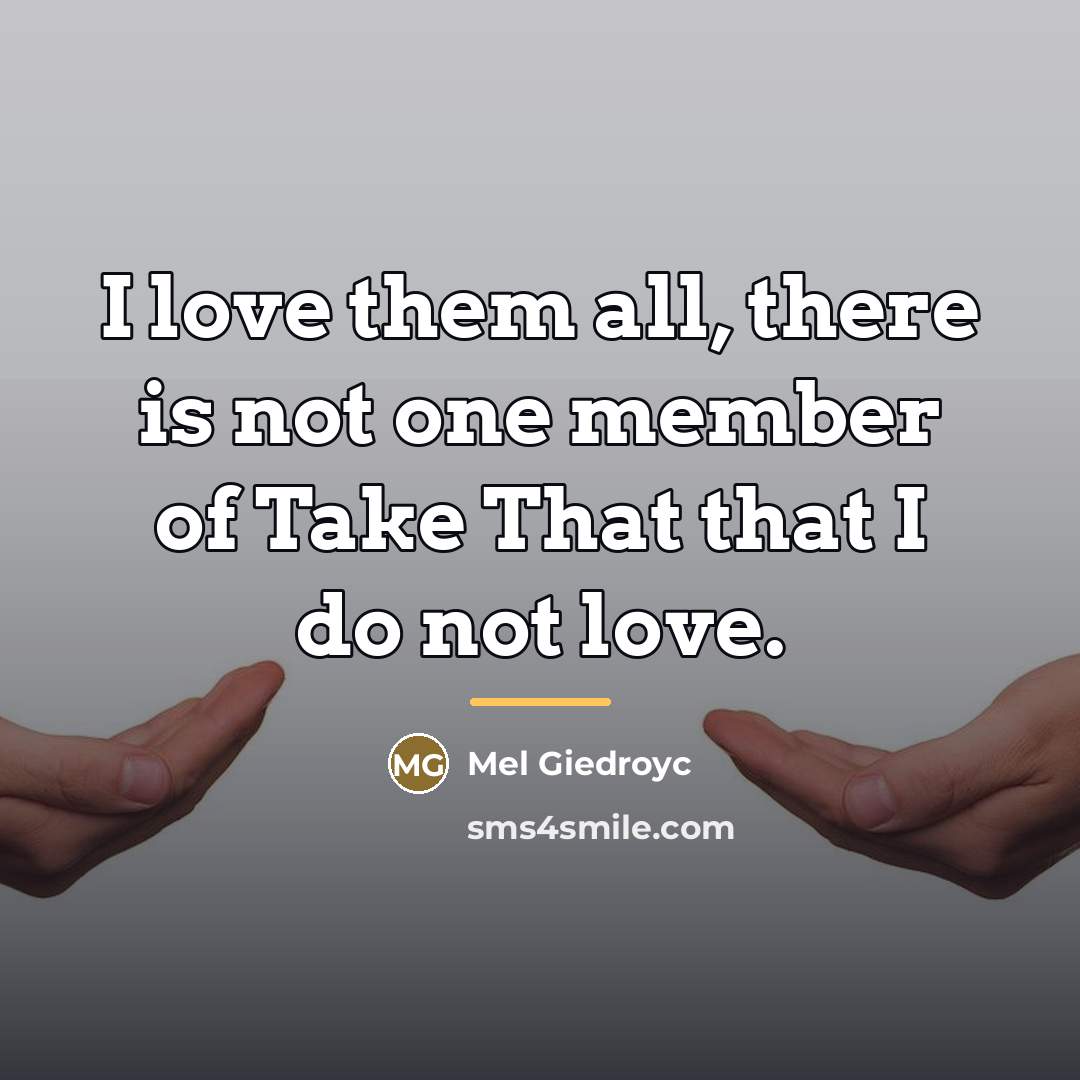 “I love them all, there is not one member of…” quote by Mel Giedroyc