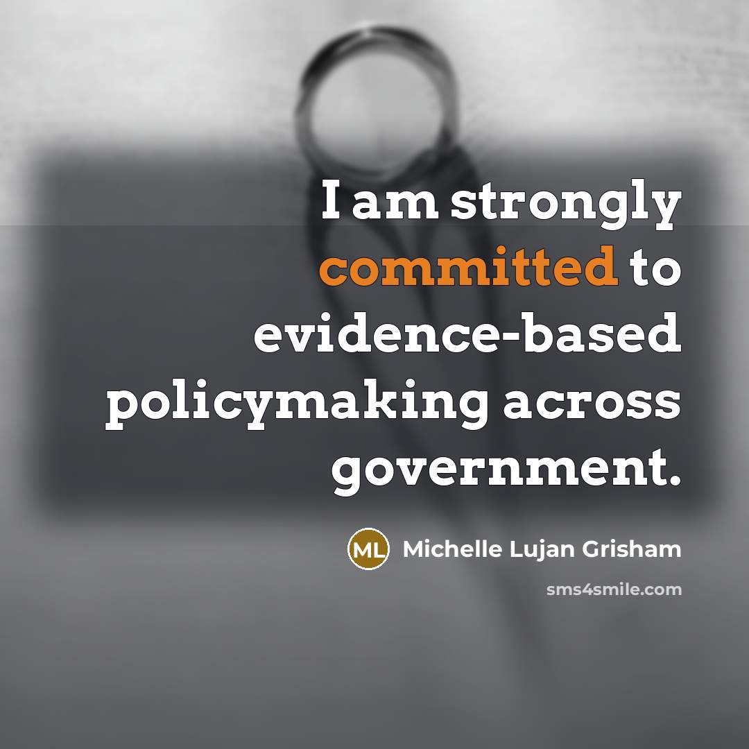 “I am strongly committed to evidence-based policymaking across government.…” quote by Michelle Lujan Grisham