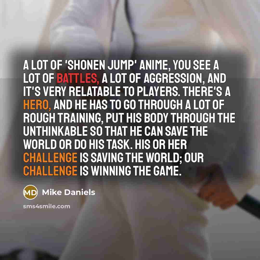 “A lot of 'Shonen Jump' anime, you see a lot…” quote by Mike Daniels
