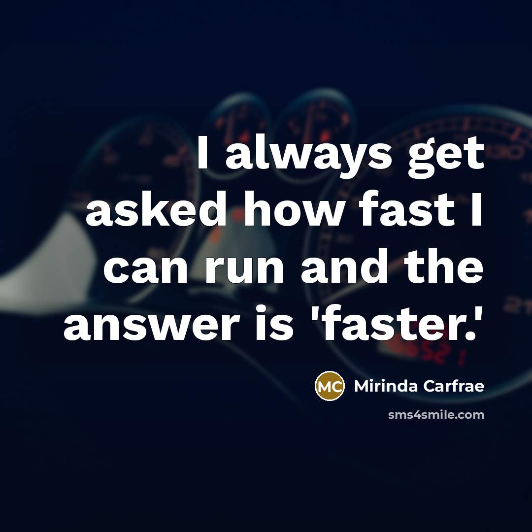 “I always get asked how fast I can run and…” quote by Mirinda Carfrae