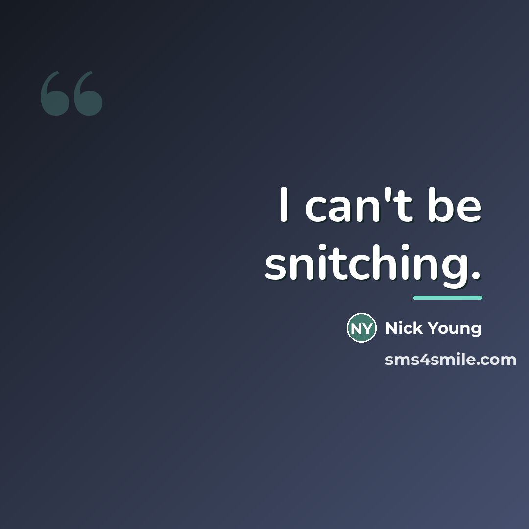 “I can't be snitching.…” quote by Nick Young