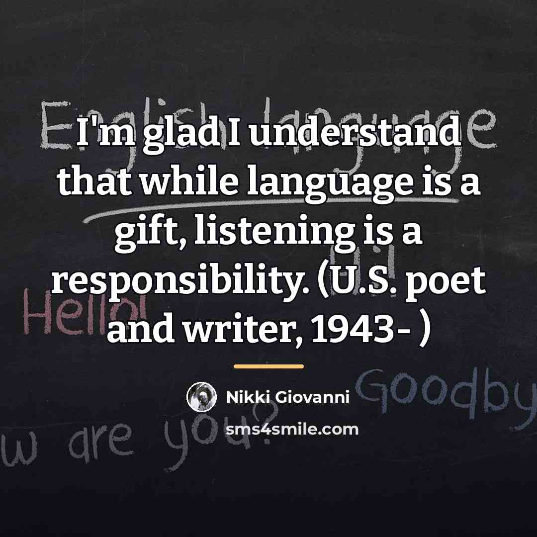 “I'm glad I understand that while language is a gift,…” quote by Nikki Giovanni